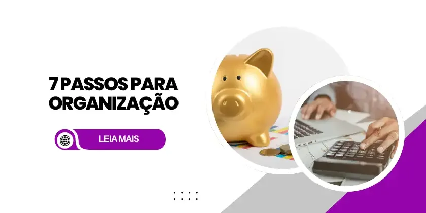 Imagem de capa do post Como organizar suas finanças em 7 passos práticos
